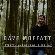 I Do It For You Dave Moffatt
