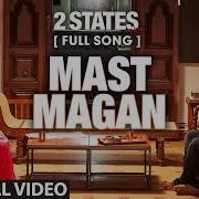Mast Magan Arijit Singh Chinmayi Sripaada