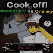 Cook Off One Egg Vs Chef Shedletsky