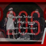 Angelina Jordan It A Man World Reaction