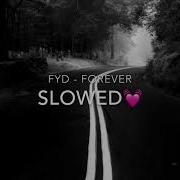 Fyd Forever Slowed Down Version