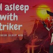 Fall Asleep With Striker