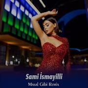 Sami Ismayilli Masal Gibi Remix