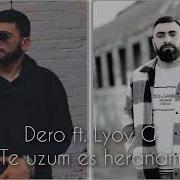 Dero Ft Lyov G Te Uzum Em Heranam