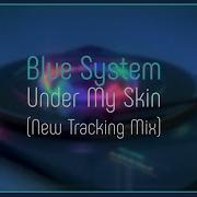 Blue System Under My Skin New Tracking Mix
