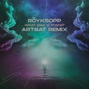 What Else Is There Artbat Remix Edit Röyksopp Artbat