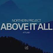 Northern Project Above It All