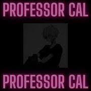 Professor Cal I Can T Wait Anymore