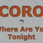 Coro Where Are You Tonight