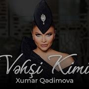 Vehsi Kimi Xumar Qedimova