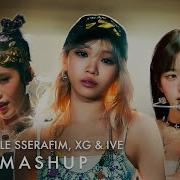 Le Sserafim X Xg X Ive Easy Shooting Star Baddie Mashup V