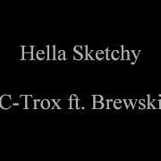 Hella Sketchy Feat Brewski