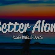 Jasmin Walia Leventis Better Alone