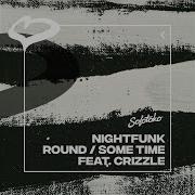 Nightfunk Ft Crizzle Some Time