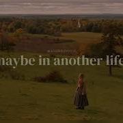 Maybe In Another Life Playlist