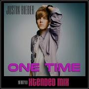 Justin Bieber One Time Extended Remix