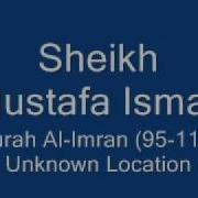 Sheikh Mustafa Ismail Surah Al Imran 95 118