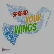 Spread Your Wings Keith Thompson