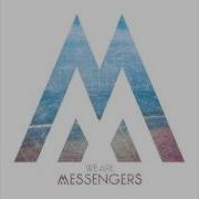 We Are Messengers I Don T Have The Answers