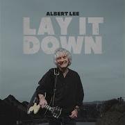 Albert Lee Lay It Down