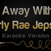 Carly Rae Jepsen Run Away With Me Karaoke Version
