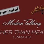 Modern Talking Higher Than Heaven U Max Mix Ai Instrumental