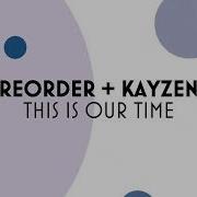 This Is Our Time Reorder Kayzen