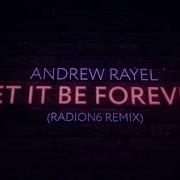 Andrew Rayel Let It Be Forever Radion6 Extended Remix