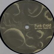 Bad Coffee Funk D Void