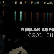Ruslan Səfəroğlu Özəl Insan