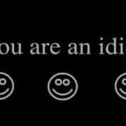You Are A Idiot Meme