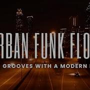 Urban Fank Flow Jazz Grooves With A Modern Edge