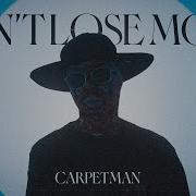 Carpetman Can T Lose More