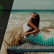 Justin Timberlake Selfish Pavlov Remix