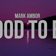 Good To Be Mark Ambor