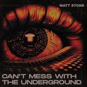 Matt Stone Can T Mess With The Underground