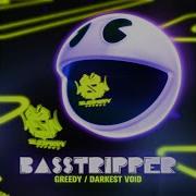 Basstripper Greedy
