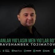 Ravshan Tojimatov Sevganlar Yig Lasin Music Version