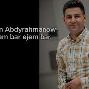 Bayram Abdyrahmaniw Ejem Bar Kakam Bar