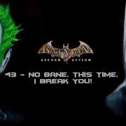 Batman Arkham Asylum Soundtrack No Bane This Time I Break You