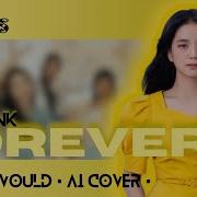 I Cover How Would Blackpink Sing Forever By Babymonster