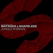 Matroda X Shapeless Jungle In Brazil Extendet Mix