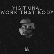 Yigit Unal Work That Body