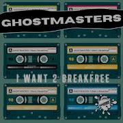 Ghostmasters I Want 2 Breakfree Extended Mix
