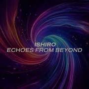 Echoes From Beyond Ishiro