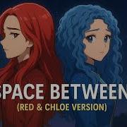 Space Between Red Chloe Version Descendants 4 Inspired A I Cover Song