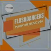 Flashdancers Pump The Music Jam Extended Mix