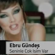 Ebru Gündeş Seninle Çok I Şim Var