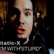 Im With Stupid Static X