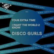 Disco Gurls Your Extra Time Extended Mix